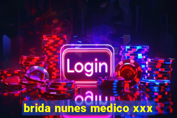 brida nunes medico xxx